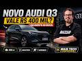 NOVO AUDI Q3: Mais conforto, 258 cv e quase R$ 400 mil! Vale a pena? 🚙👀
