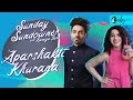 Sunday Sundowner with Aparshakti Khurana X Kamiya Jani| Curly Tales