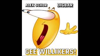 Gee Willikers! - Alex Schor & Digbar