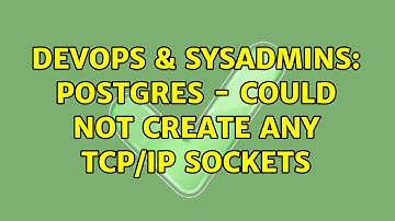 DevOps & SysAdmins: Postgres - could not create any TCP/IP sockets (2 Solutions!!)