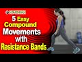 5 Easy Compound Movements with Resistance Bands
