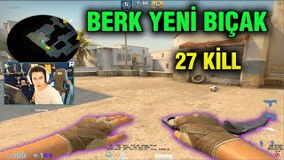 BERK RİP TEPE YENİ BIÇAK 27 KİLL CSGO