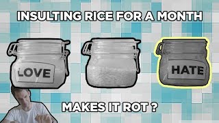 Insulting rice makes it rot?  (Masaru Emoto Water Experiment)