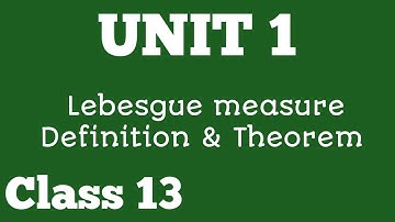 Measure and integration | Unit 1 | Class 13