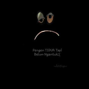 Story wa susah tidur||Tl.akamdok||