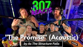 As The Structure Fails -- The Promise (Acoustic Street Taco Style) -- 307 Reacts -- Episode 713