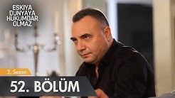 Eşkıya Dünyaya Hükümdar Olmaz 52. Bölüm - atv