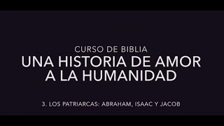 Curso Biblia 03: los patriarcas. Abraham, Isaac y Jacob