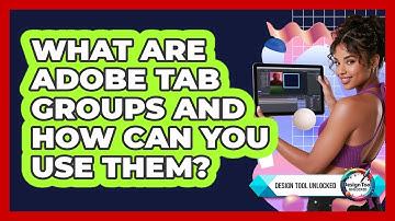 What Are Adobe Tab Groups And How Can You Use Them? - Design Tool Unlocked