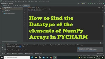 how to find the datatype of the elements of numpy arrays in pycharm/python