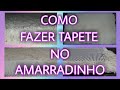 COMO FAZER TAPETE NO AMARRADINHO