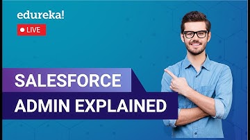 Salesforce Admin Explained in 60 Minutes | Salesforce Administrator Training  | Edureka Live
