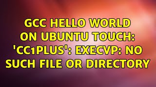 Ubuntu: gcc Hello World on Ubuntu Touch: 'cc1plus': execvp: No such file or directory