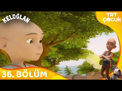 KELOĞLAN MASALLARI 36.BÖLÜM