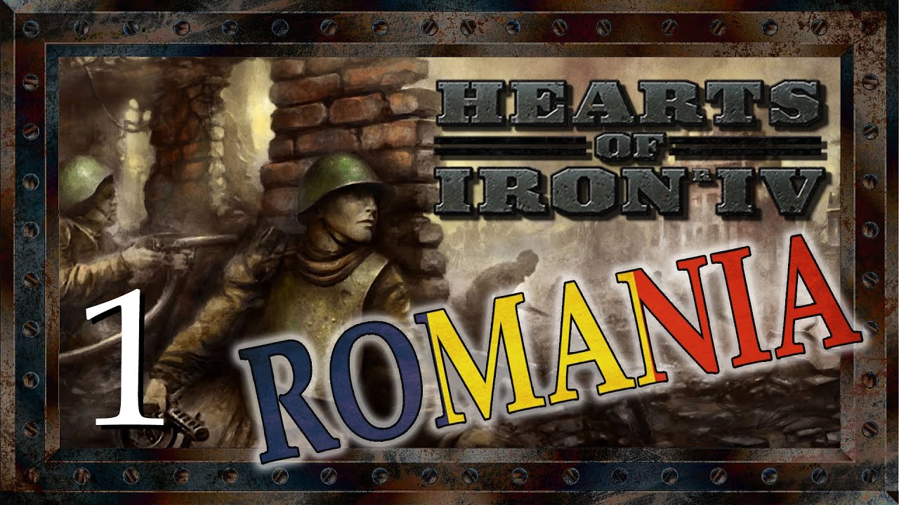 Let’s Play Hearts of Iron IV - ROMANIA Campaign Part 1 by SergiuHellDragoonHQ