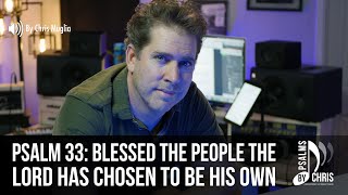 Psalm 33 • Blessed the people the Lord has chosen to be his own • Chris Muglia • Psalms By Chris