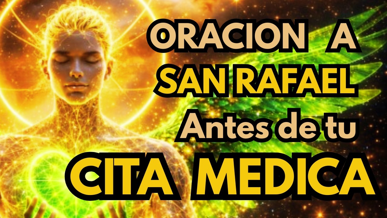 ORACION A SAN RAFAEL PARA IR A TU CITA MEDICA CON PAZ Y FORTALEZA