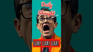 Daily Thoughts! ~ Day 16 - Liar, Liar pants on fire?