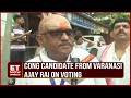 Lok Sabha Elections 2024 | Congress Candidate From Varanasi, Ajay Rai, 