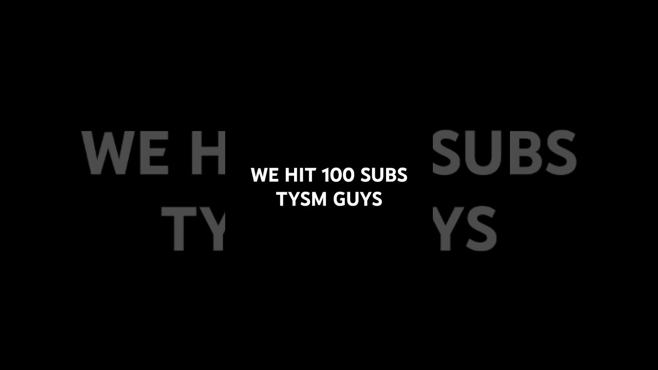 TYSM GUYS 100subs Shorts Fyp