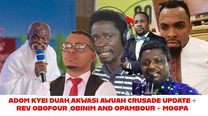 BREAK-Adom kyei duah, Akwasi Awuah Dunkwaw Crusade Update + Rev obofour ,Obinim, Opambour & Mogpa