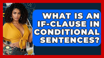 What Is An If-clause In Conditional Sentences? - Lexicon Lounge