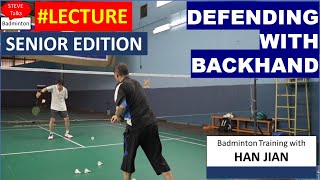 #Lecture Defending with backhand - Badminton Training with Han Jian 20230318