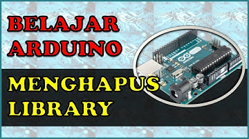 MENGHAPUS LIBRARY DI ARDUINO IDE