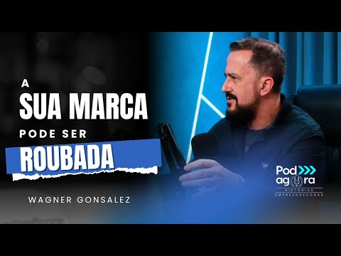 A IMPORTÂNCIA DE REGISTRAR SUA MARCA - Wagner Gonsalez
