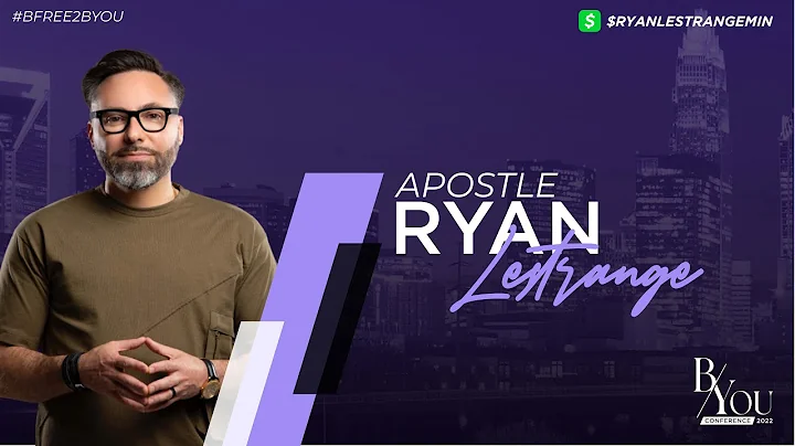 B/YOU Conference - Night Two- Apostle Ryan LeStrange