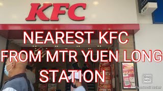 HOW TO GET TO THE NEAREST KFC FROM MTR YUEN LONG STATION