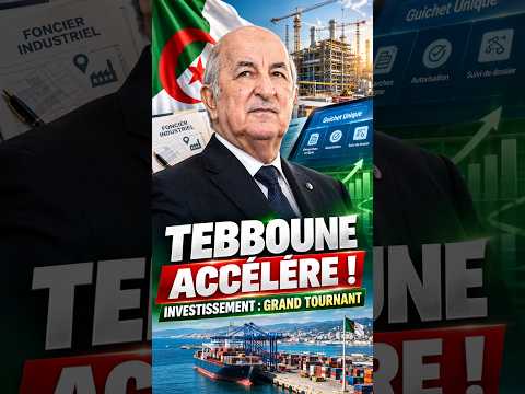 🇩🇿 Tebboune donne un coup d’accélérateur à l’investissement en Algérie ! 🚀