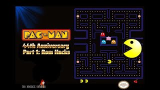 Pac-Man: 44 Year Anniversary Stream -Part 1- (Rom Hacks)