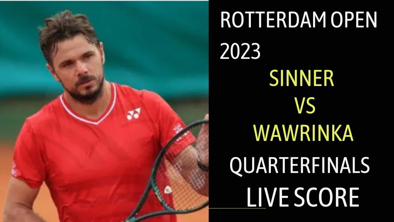 Sinner vs Wawrinka ATP ROTTERDAM OPEN 2023 QUARTERFINALS Live score
