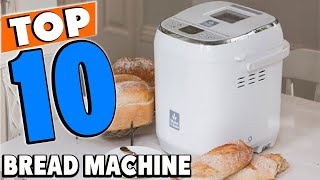 Top 10 Best Bread Machines Review In 2025