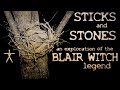 Sticks and Stones: An Exploration of the Blair Witch Legend