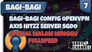 BAGI-BAGI CONFIG OPENVPN CONNECT AXIS HITZ SGDO FULLSPEED SPESIAL MALMING