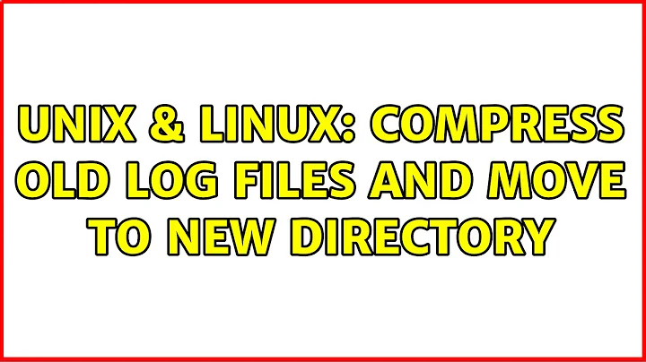 Unix & Linux: Compress old log files and move to new directory