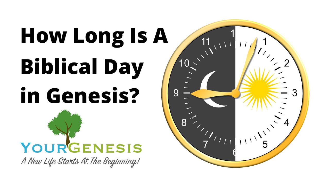Your Genesis How Long Is A Biblical Day In Genesis Part 6 0 YouTube
