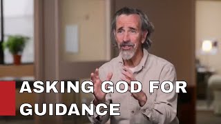 Asking God for guidance / JOHN ELDREDGE
