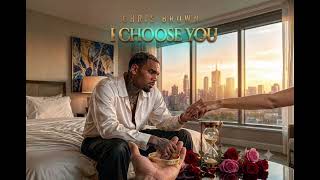 Chris Brown-I Choose You – Official Audio | Romantic R&B Love Song