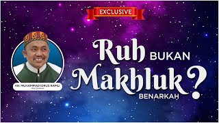 Ruh Bukan Makhluk Benarkah Kh Muhammad Idrus Ramli  Wajib Tonton Sdanai Akhir