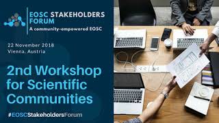 EOSC Stakeholders Forum 2018: Workshop on Scientific Communities
