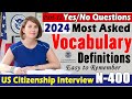 N-400 Vocabulary Definitions &amp; 2024 Yes/No questions for the US Citizenship Interview!!