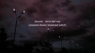 heroin - lana del rey (slowed down+lowered pitch) Resimi