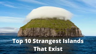 Top 10 Strangest Islands That Exist