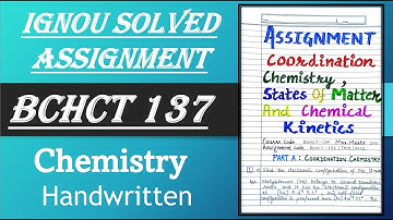 IGNOU Solved Assignment BCHCT 137 Coordination Chemistry States Of Matter And Chemical Kinetics