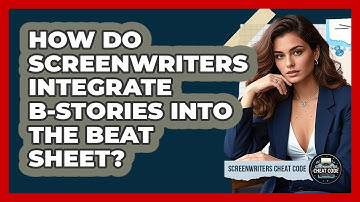 How Do Screenwriters Integrate B-stories Into The Beat Sheet? - Screenwriter