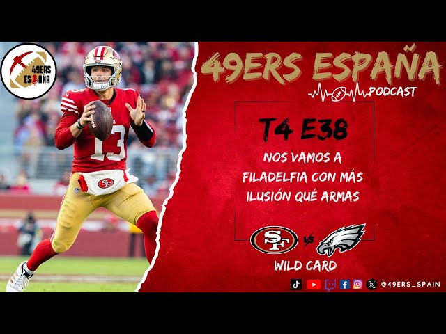 49ers España Podcast. T4 E38. Nos vamos a Filadelfia con más ilusión qué armas