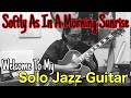 【SOLO JAZZ GUITAR】一人遊びジャズギター/ Softly As In A Morning Sunrise/ Sigmund Romberg.